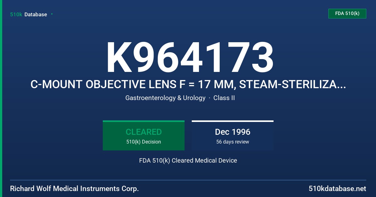 K964173 C-MOUNT OBJECTIVE LENS F = 17 MM, STEAM-STERILIZABLE: MODEL 85 261.172, C-MOUNT OBJECTIVE LENS F = 21 MM, STEAM-STERILIZ FDA 510(k) Cleared Medical Device