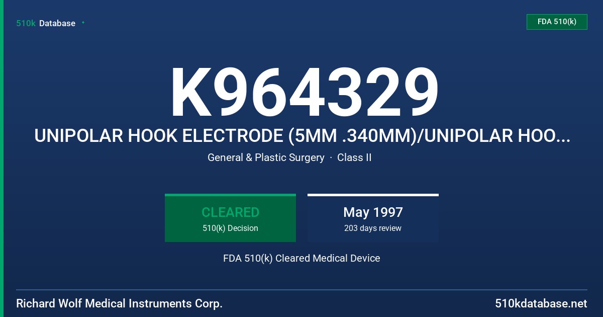 K964329 UNIPOLAR HOOK ELECTRODE (5MM .340MM)/UNIPOLAR HOOK ELECTRODE (5MM. 420MM) FDA 510(k) Cleared Medical Device