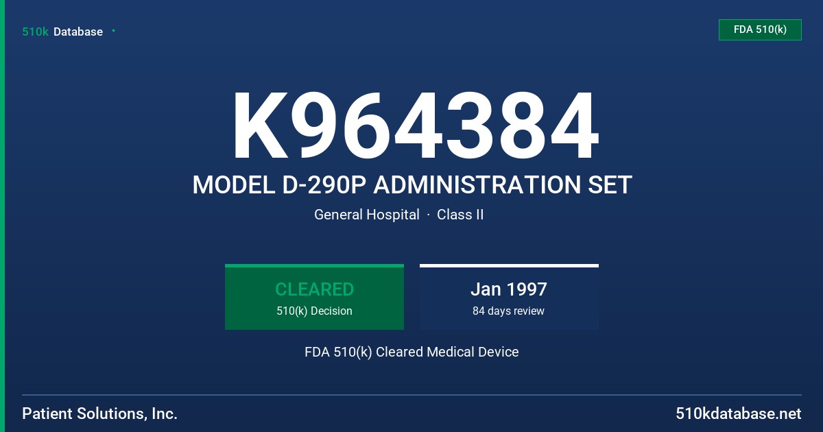 K964384 MODEL D-290P ADMINISTRATION SET FDA 510(k) Cleared Medical Device