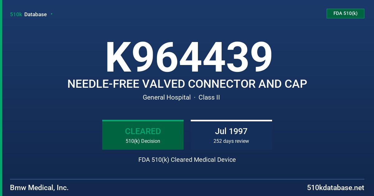 K964439 NEEDLE-FREE VALVED CONNECTOR AND CAP FDA 510(k) Cleared Medical Device