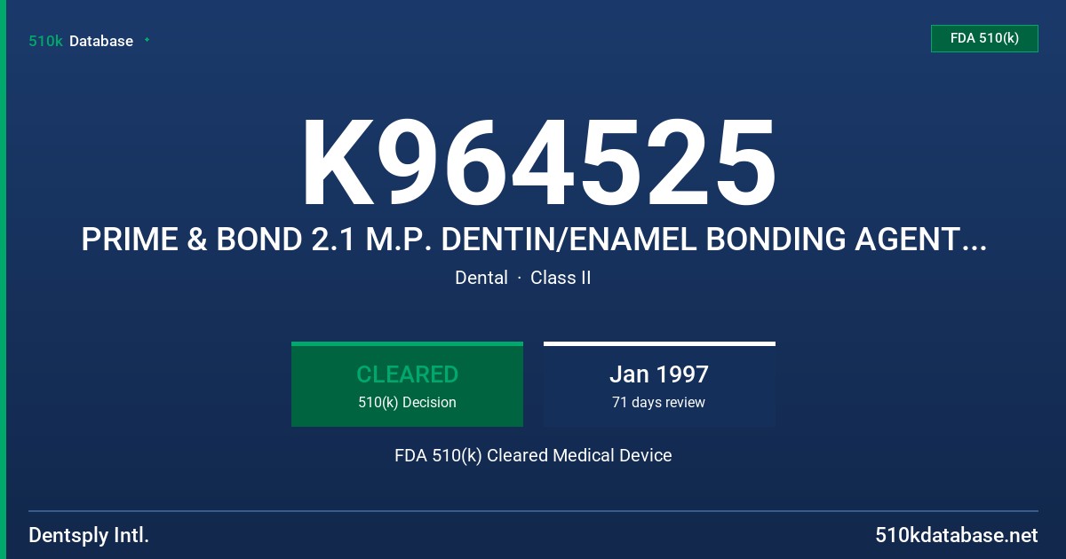 K964525 PRIME & BOND 2.1 M.P. DENTIN/ENAMEL BONDING AGENT W/ACTIVATOR FDA 510(k) Cleared Medical Device