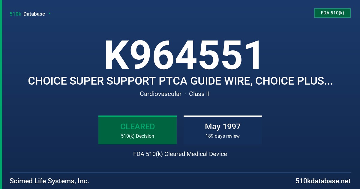 K964551 CHOICE SUPER SUPPORT PTCA GUIDE WIRE, CHOICE PLUS SUPER SUPPORT PTCA GUIDE WIRE, CHOICE EXCHANGE SUPER SUPPORT PTCA GUID FDA 510(k) Cleared Medical Device
