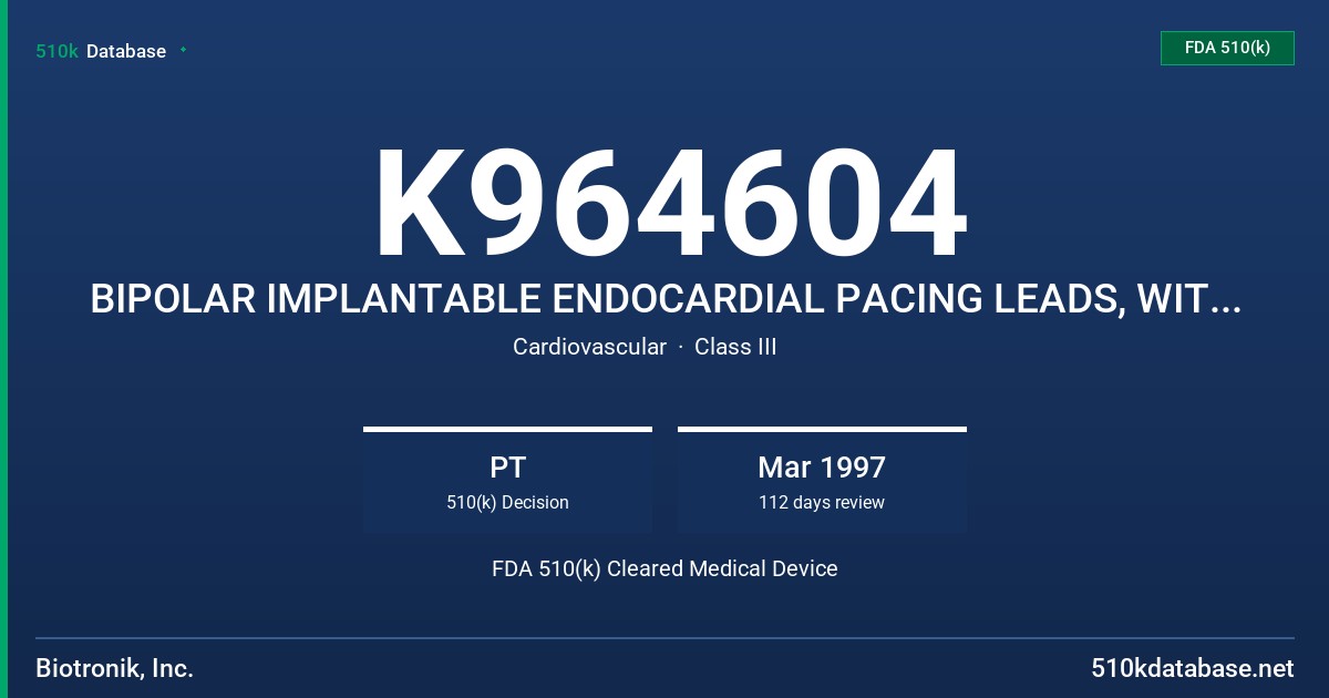K964604 BIPOLAR IMPLANTABLE ENDOCARDIAL PACING LEADS, WITH SILICONE RUBBER INSULATION AND PASSIVE FIXATION FDA 510(k) Cleared Medical Device