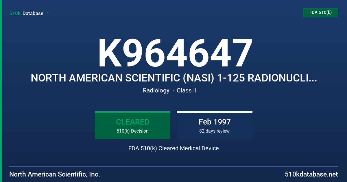 K964647 NORTH AMERICAN SCIENTIFIC (NASI) 1-125 RADIONUCLIDE BRACHYTHERAPY SOURCE FDA 510(k) Cleared Medical Device