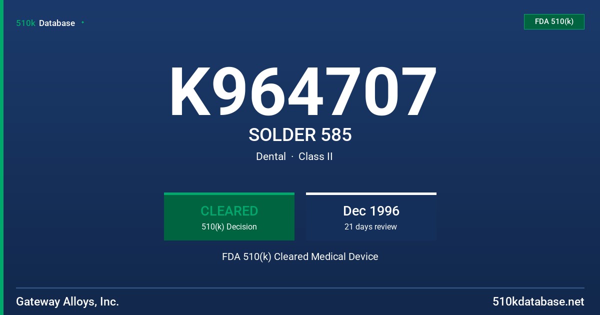 K964707 SOLDER 585 FDA 510(k) Cleared Medical Device