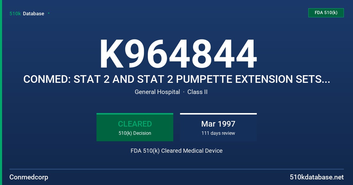 K964844 CONMED: STAT 2 AND STAT 2 PUMPETTE EXTENSION SETS AND MASTERFLOW AND MASTERFLOW PUMPETTE PRIMARY SETS FDA 510(k) Cleared Medical Device