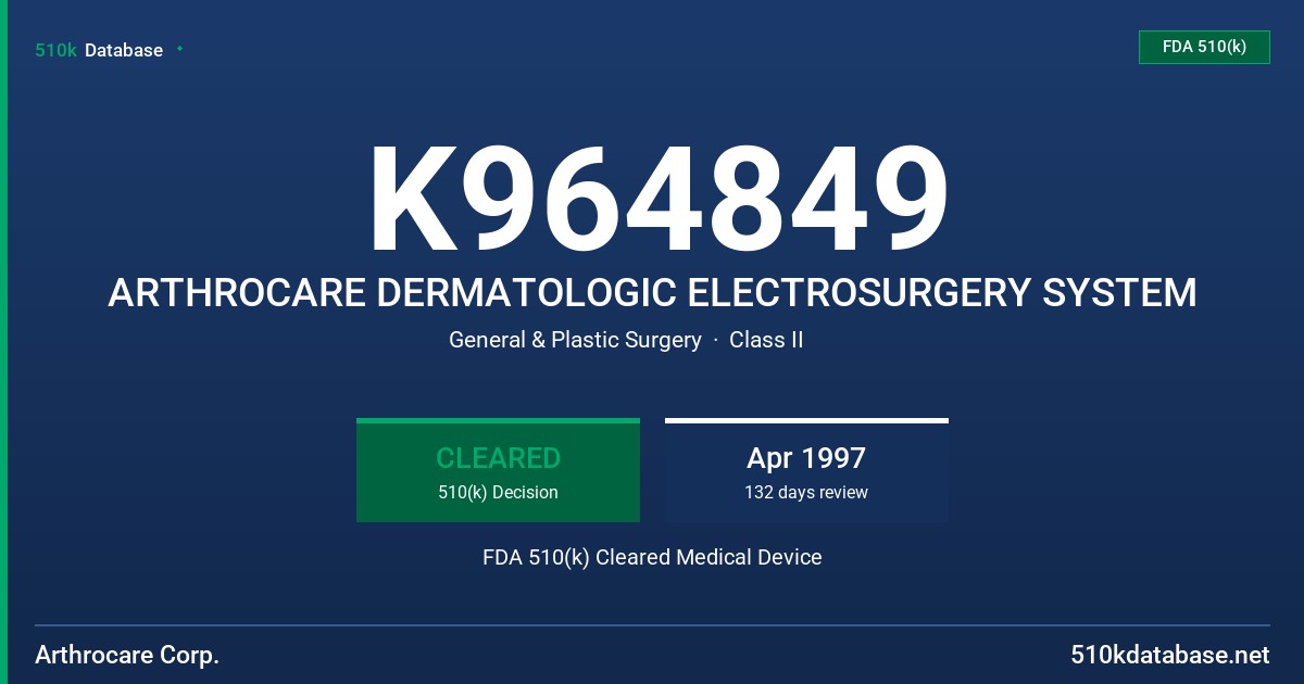 K964849 ARTHROCARE DERMATOLOGIC ELECTROSURGERY SYSTEM FDA 510(k) Cleared Medical Device