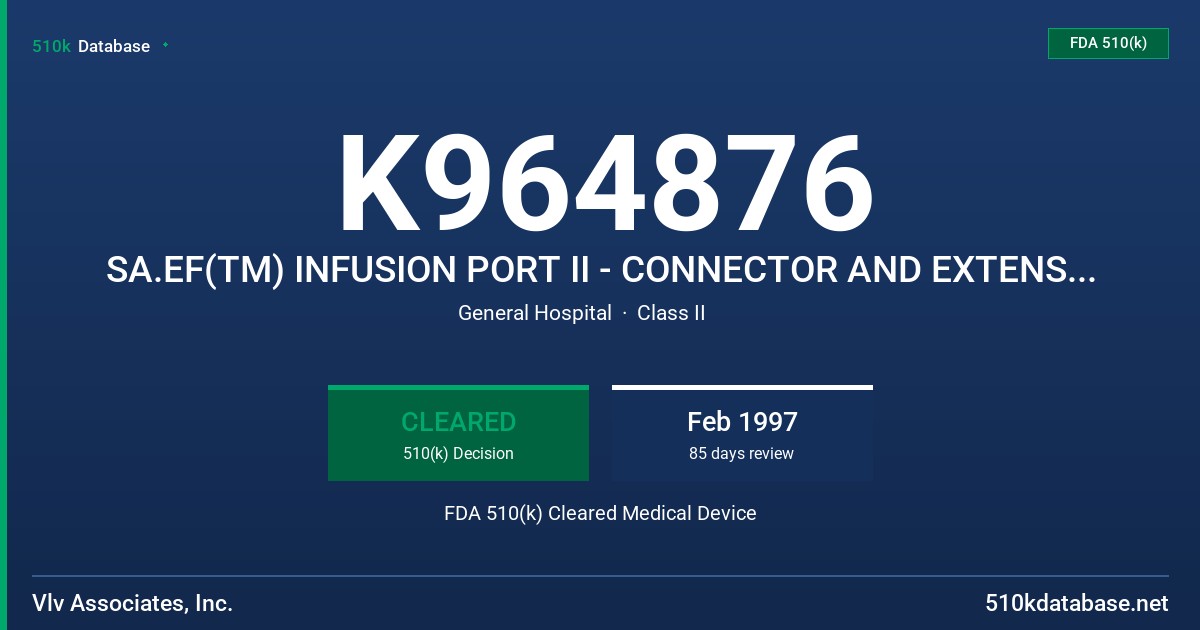 K964876 SA.EF(TM) INFUSION PORT II - CONNECTOR AND EXTENSION SET FDA 510(k) Cleared Medical Device