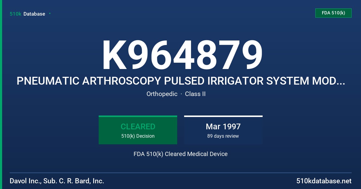 K964879 PNEUMATIC ARTHROSCOPY PULSED IRRIGATOR SYSTEM MODEL 0027030 AND BATTERY ARTHROSCOPY PULSED IRRIGATOR SYSTEM FDA 510(k) Cleared Medical Device