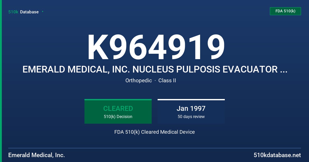 K964919 EMERALD MEDICAL, INC. NUCLEUS PULPOSIS EVACUATOR SYSTEM FDA 510(k) Cleared Medical Device