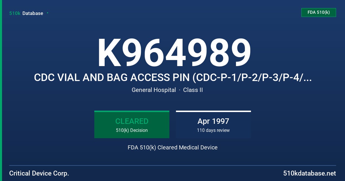 K964989 CDC VIAL AND BAG ACCESS PIN (CDC-P-1/P-2/P-3/P-4/P-5) FDA 510(k) Cleared Medical Device
