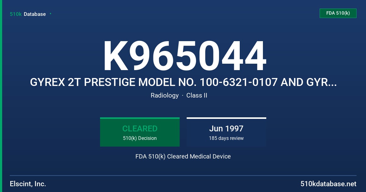 K965044 GYREX 2T PRESTIGE MODEL NO. 100-6321-0107 AND GYREX PRIVILEGE MODEL NO. 100-6326-0102 FDA 510(k) Cleared Medical Device