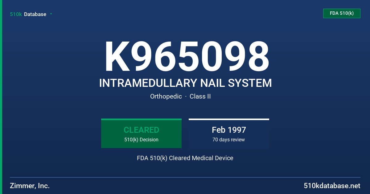 K965098 INTRAMEDULLARY NAIL SYSTEM FDA 510(k) Cleared Medical Device