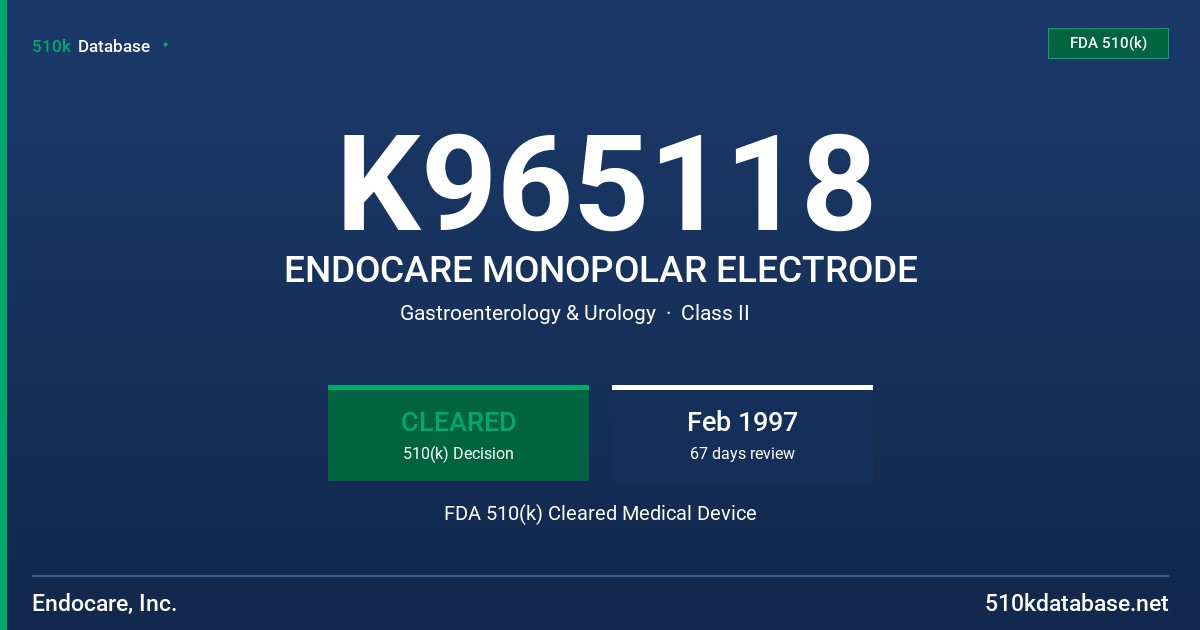 K965118 ENDOCARE MONOPOLAR ELECTRODE FDA 510(k) Cleared Medical Device