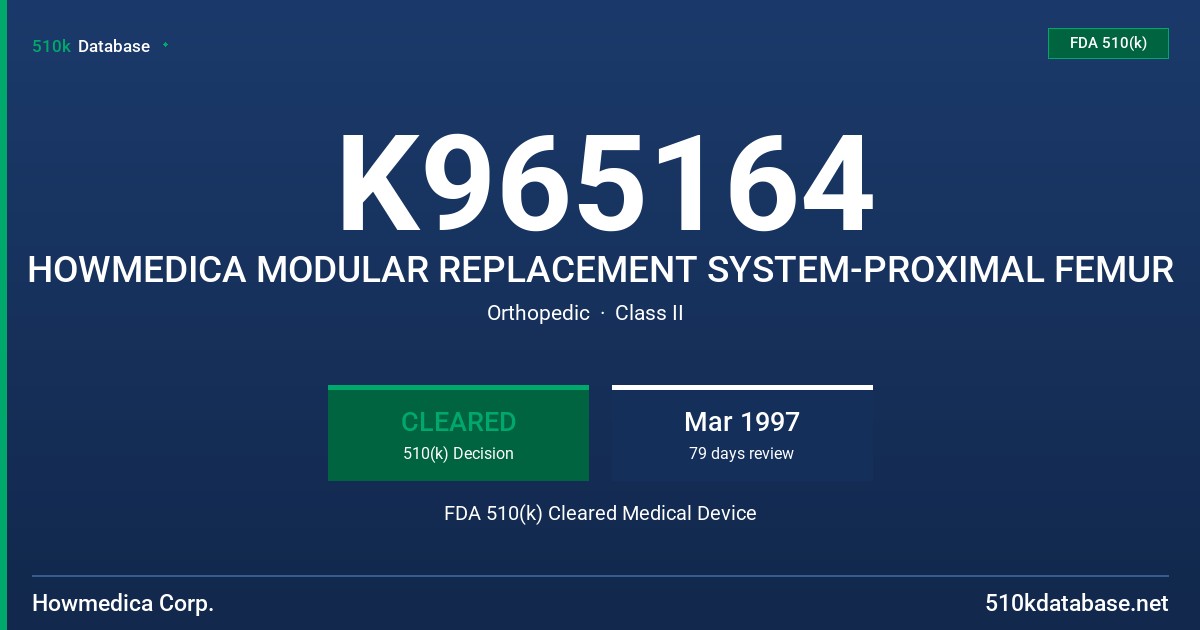 K965164 HOWMEDICA MODULAR REPLACEMENT SYSTEM-PROXIMAL FEMUR FDA 510(k) Cleared Medical Device
