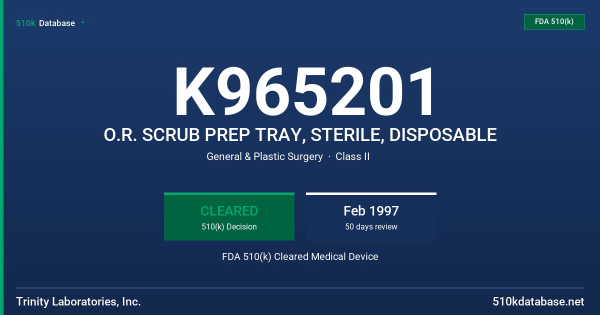 K965201 O.R. SCRUB PREP TRAY, STERILE, DISPOSABLE FDA 510(k) Cleared Medical Device