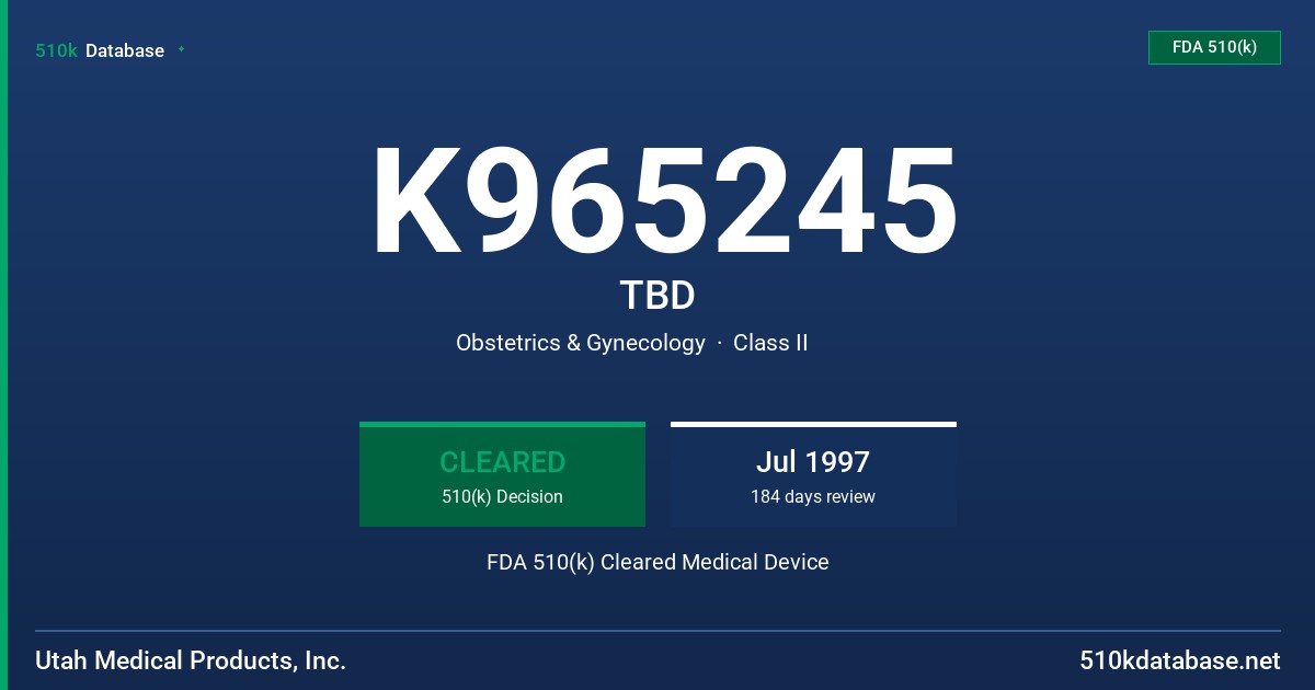 K965245 TBD FDA 510(k) Cleared Medical Device