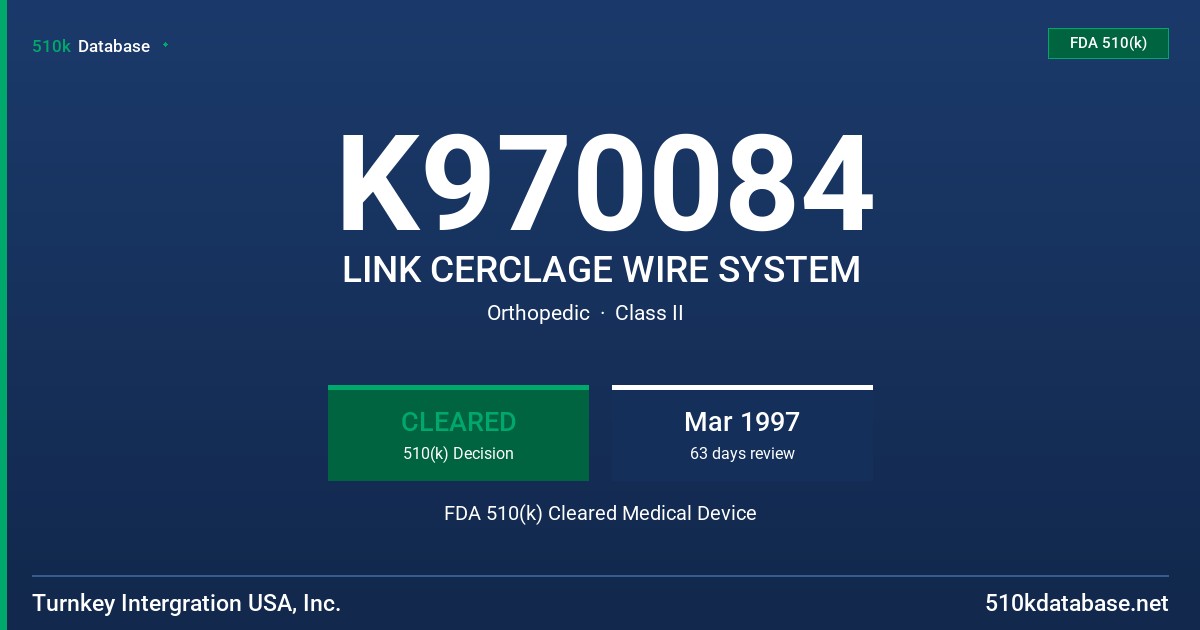 K970084 LINK CERCLAGE WIRE SYSTEM FDA 510(k) Cleared Medical Device