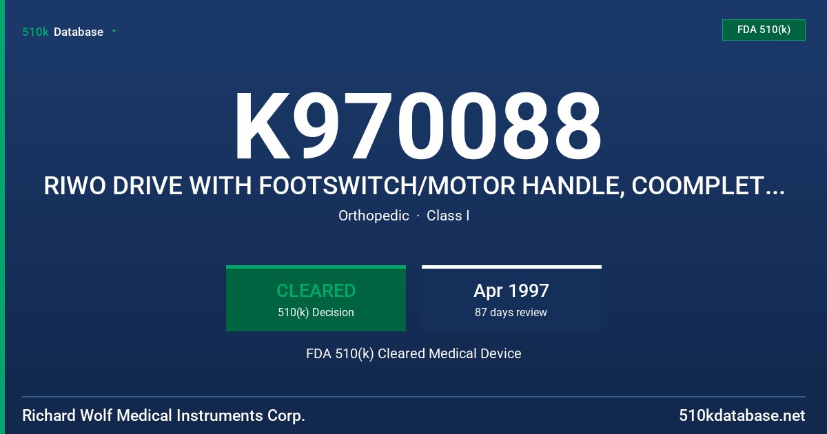 K970088 RIWO DRIVE WITH FOOTSWITCH/MOTOR HANDLE, COOMPLETE,6000RPM/3000RPM/ROTARY BLADES AND ABRADERS SEE SECTION 1: FDA 510(k) Cleared Medical Device