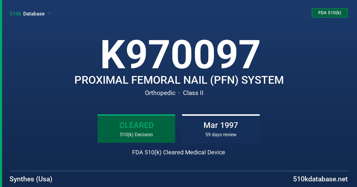 K970097 PROXIMAL FEMORAL NAIL (PFN) SYSTEM FDA 510(k) Cleared Medical Device