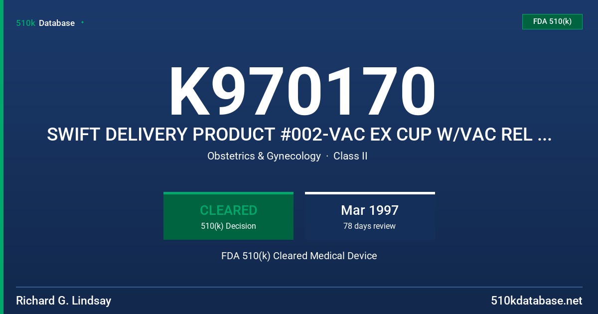 K970170 SWIFT DELIVERY PRODUCT #002-VAC EX CUP W/VAC REL VALVE FDA 510(k) Cleared Medical Device
