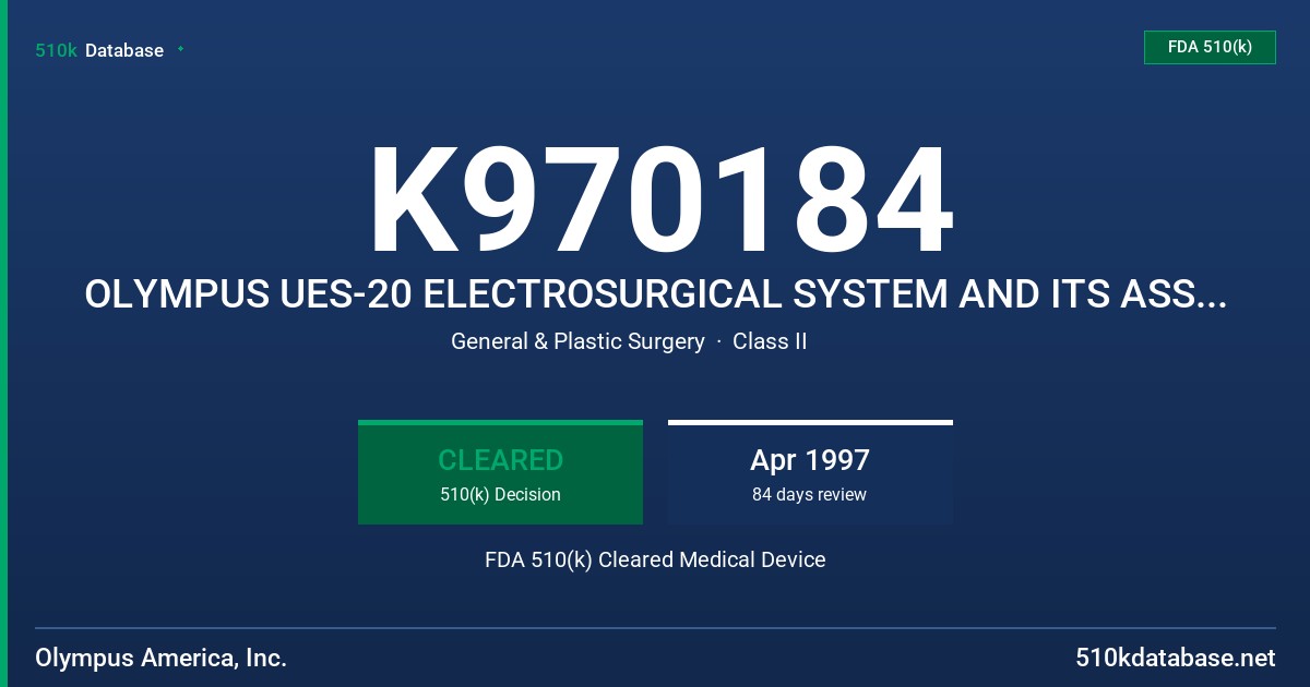 K970184 OLYMPUS UES-20 ELECTROSURGICAL SYSTEM AND ITS ASSOCIATED ACCESSORIES FDA 510(k) Cleared Medical Device