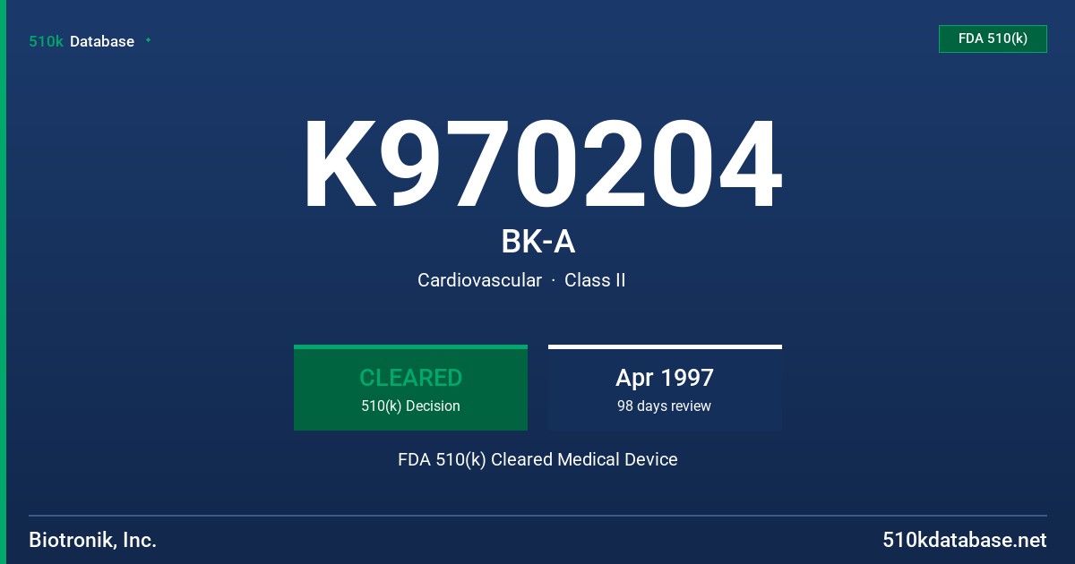 K970204 BK-A FDA 510(k) Cleared Medical Device