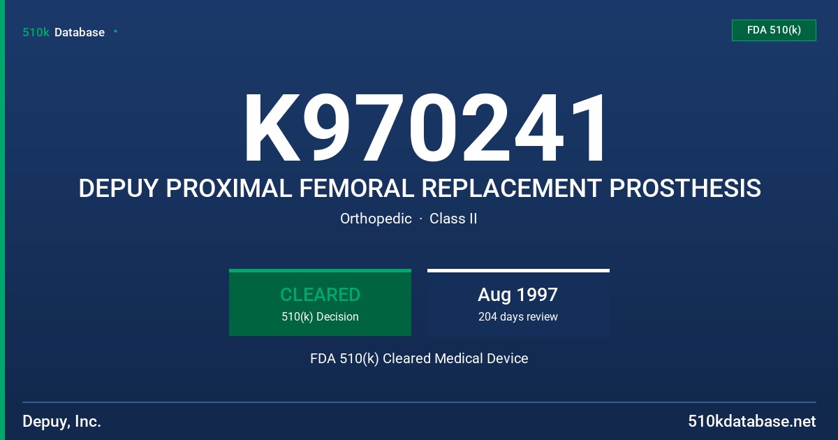 K970241 DEPUY PROXIMAL FEMORAL REPLACEMENT PROSTHESIS FDA 510(k) Cleared Medical Device