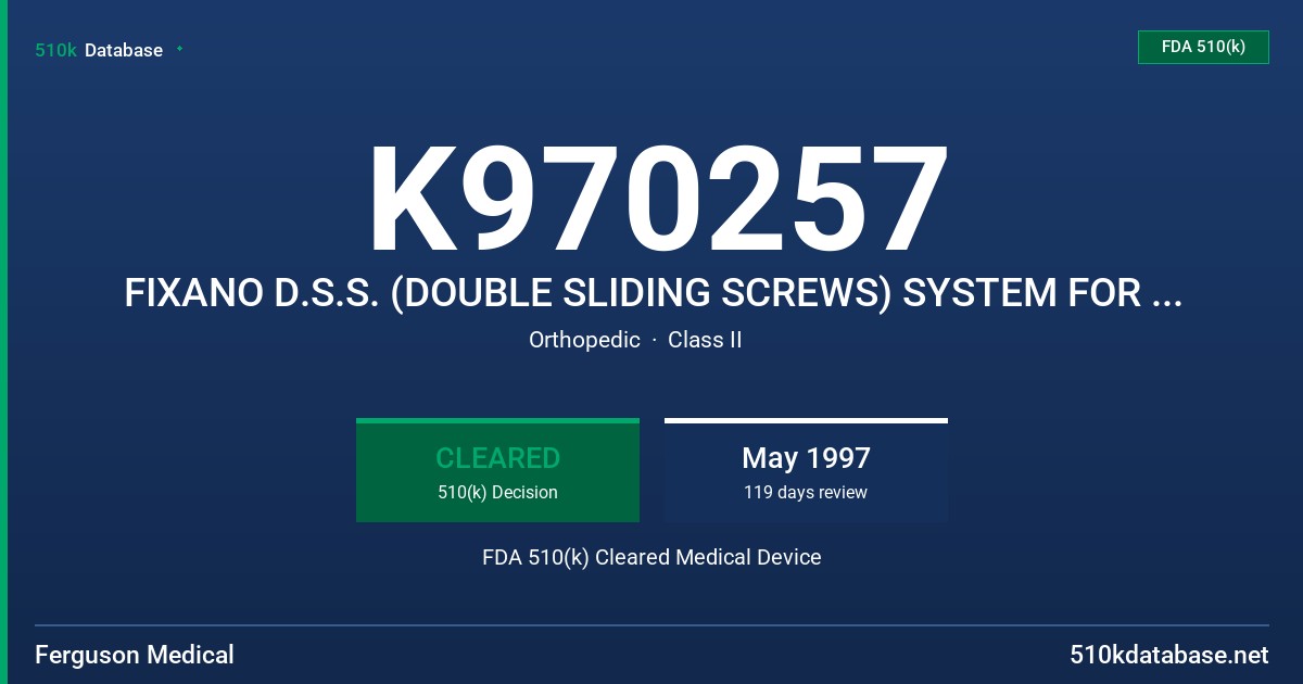 K970257 FIXANO D.S.S. (DOUBLE SLIDING SCREWS) SYSTEM FOR OSTEOSYNTHESIS OF SUB-TROCHANTERIAN FRACTURES FDA 510(k) Cleared Medical Device