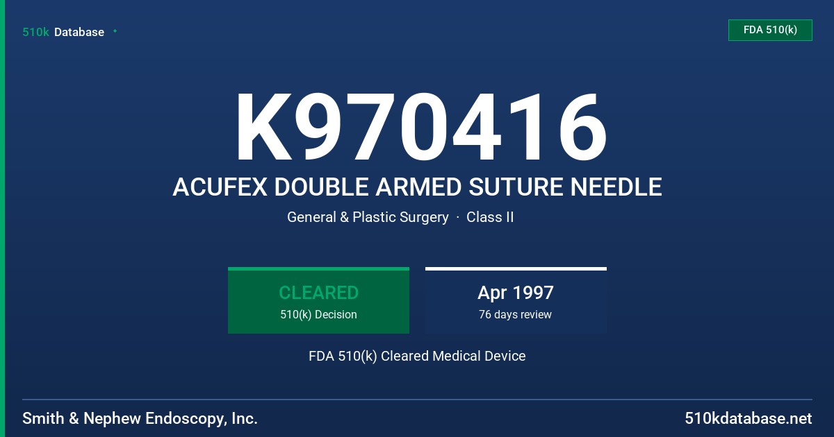 K970416 ACUFEX DOUBLE ARMED SUTURE NEEDLE FDA 510(k) Cleared Medical Device