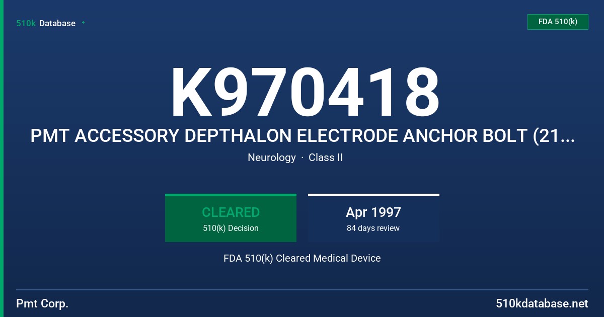 K970418 PMT ACCESSORY DEPTHALON ELECTRODE ANCHOR BOLT (2103-23-XX) FDA 510(k) Cleared Medical Device