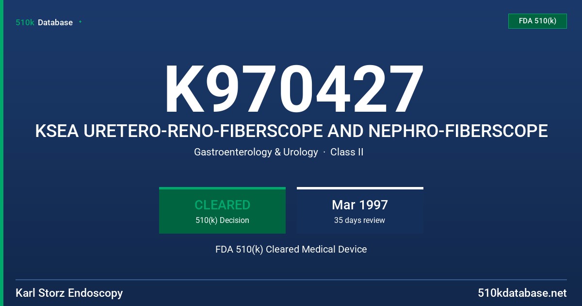 K970427 KSEA URETERO-RENO-FIBERSCOPE AND NEPHRO-FIBERSCOPE FDA 510(k) Cleared Medical Device