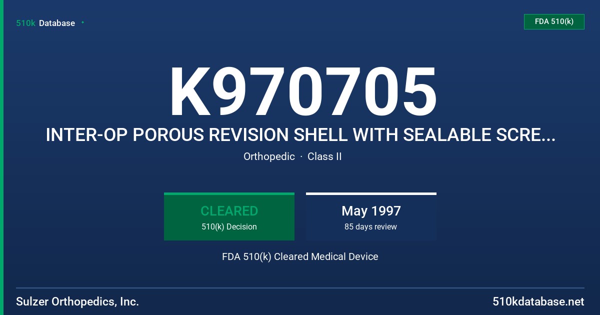 K970705 INTER-OP POROUS REVISION SHELL WITH SEALABLE SCREWHOLES FDA 510(k) Cleared Medical Device