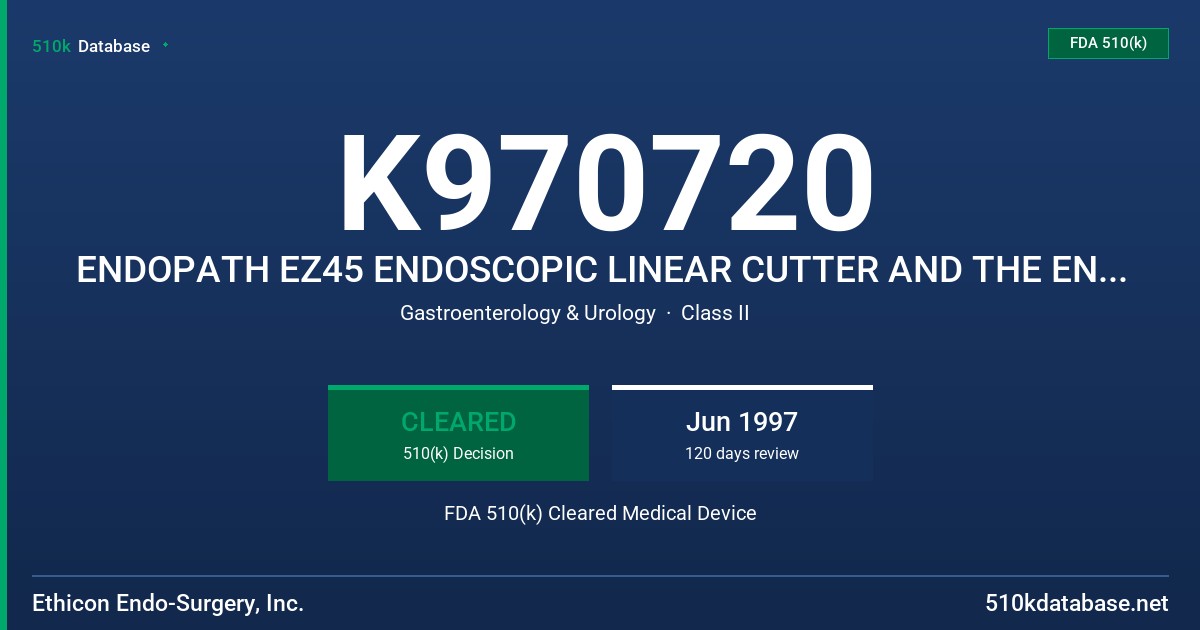K970720 ENDOPATH EZ45 ENDOSCOPIC LINEAR CUTTER AND THE ENDOPATH EZ45 NO KNIFE ENDOSCOPIC LINEAR STAPLER FDA 510(k) Cleared Medical Device