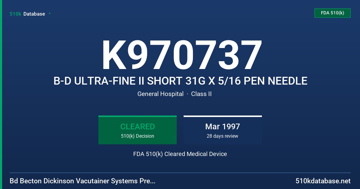 K970737 B-D ULTRA-FINE II SHORT 31G X 5/16 PEN NEEDLE FDA 510(k) Cleared Medical Device