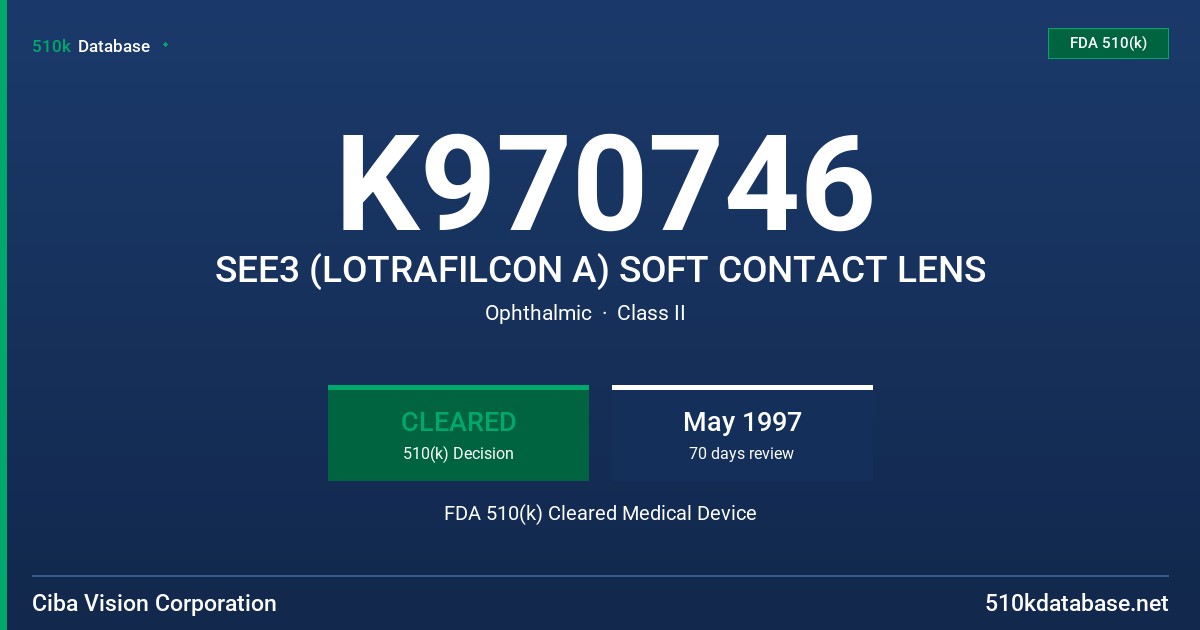 K970746 SEE3 (LOTRAFILCON A) SOFT CONTACT LENS FDA 510(k) Cleared Medical Device