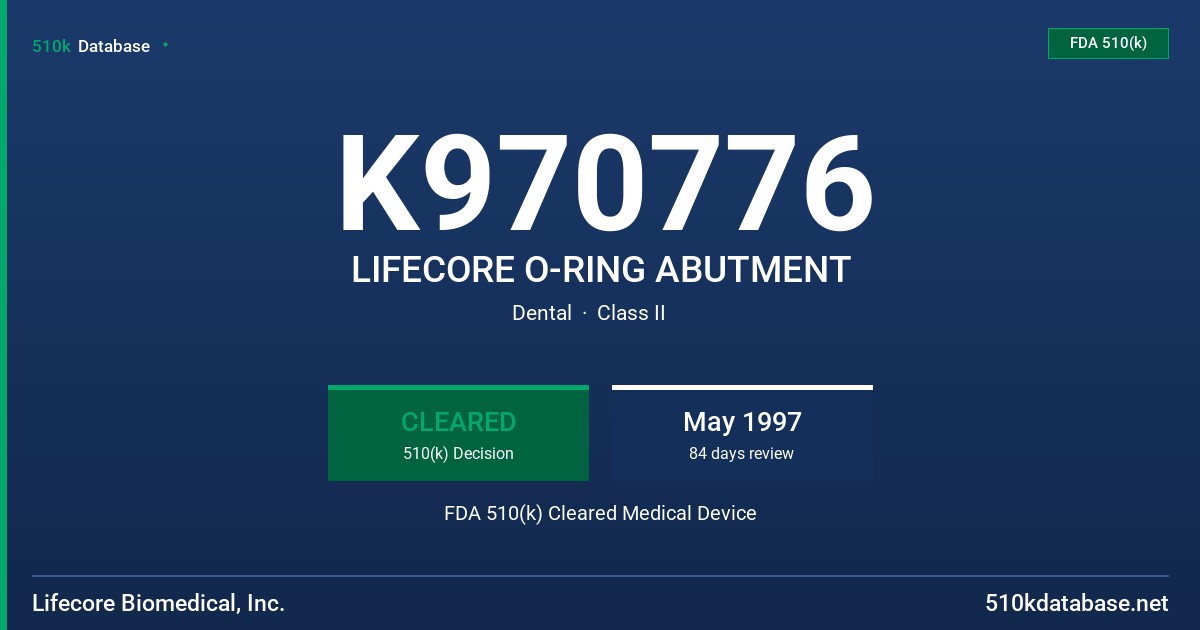 K970776 LIFECORE O-RING ABUTMENT FDA 510(k) Cleared Medical Device