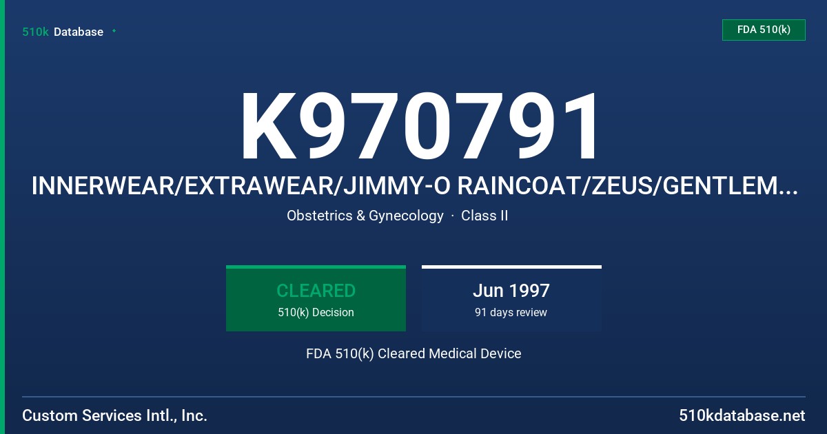 K970791 INNERWEAR/EXTRAWEAR/JIMMY-O RAINCOAT/ZEUS/GENTLEMEN'S CHOICE/JASMINE/DRINK/NAUGHTY FDA 510(k) Cleared Medical Device