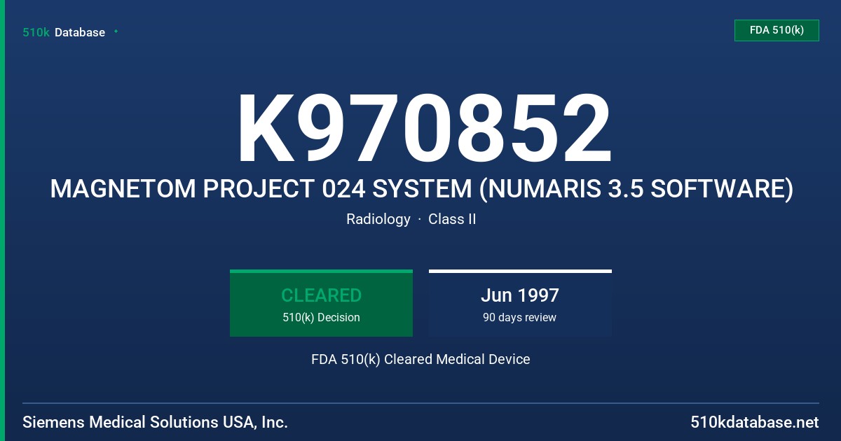 K970852 MAGNETOM PROJECT 024 SYSTEM (NUMARIS 3.5 SOFTWARE) FDA 510(k) Cleared Medical Device
