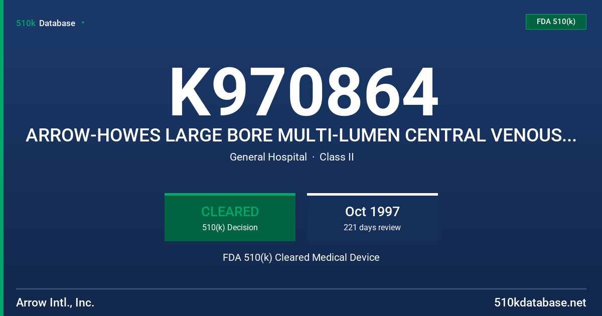 K970864 ARROW-HOWES LARGE BORE MULTI-LUMEN CENTRAL VENOUS CATHETERS FDA 510(k) Cleared Medical Device