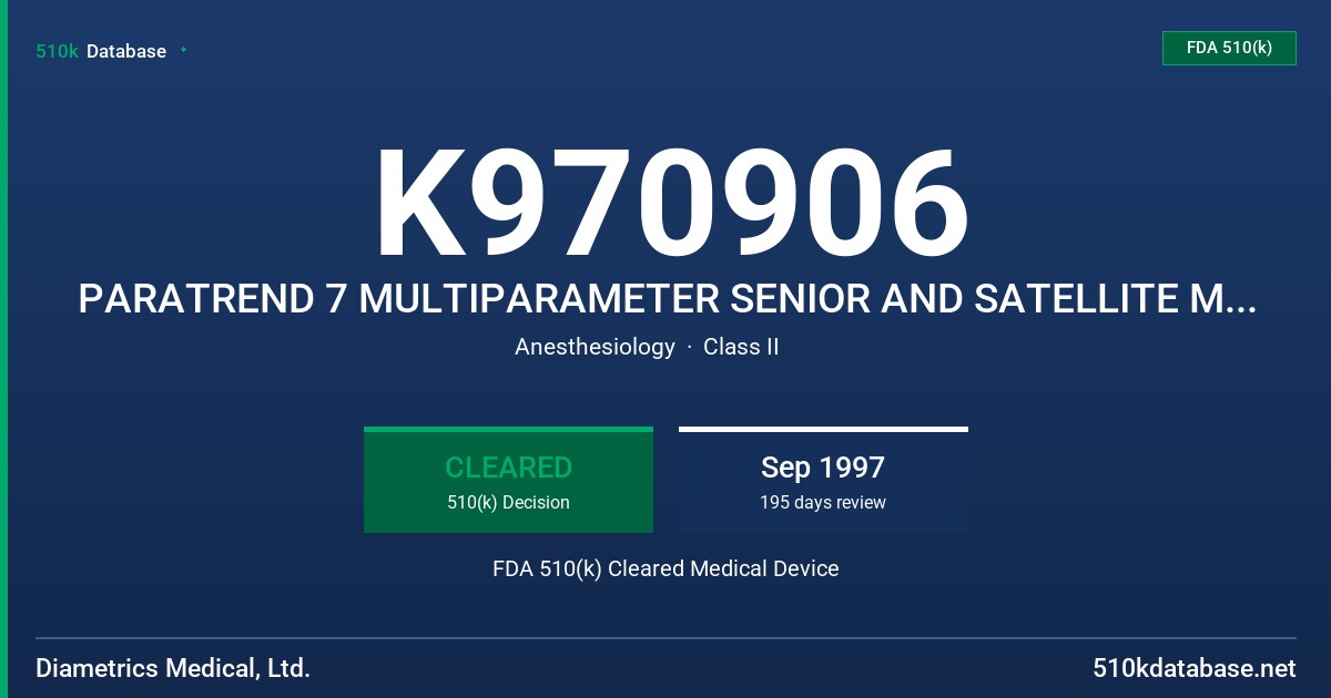 K970906 PARATREND 7 MULTIPARAMETER SENIOR AND SATELLITE MONITOR SYSTEM WITH PARATREND 7 PLUS MULTIPARAMETER SENSOR FDA 510(k) Cleared Medical Device