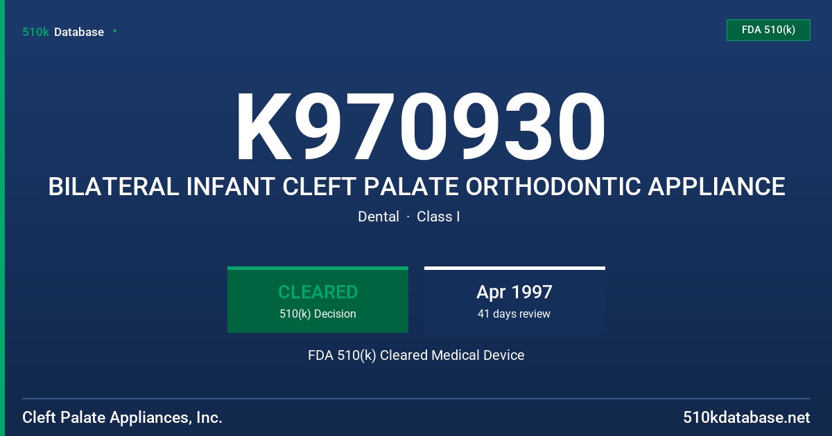 K970930 BILATERAL INFANT CLEFT PALATE ORTHODONTIC APPLIANCE FDA 510(k) Cleared Medical Device
