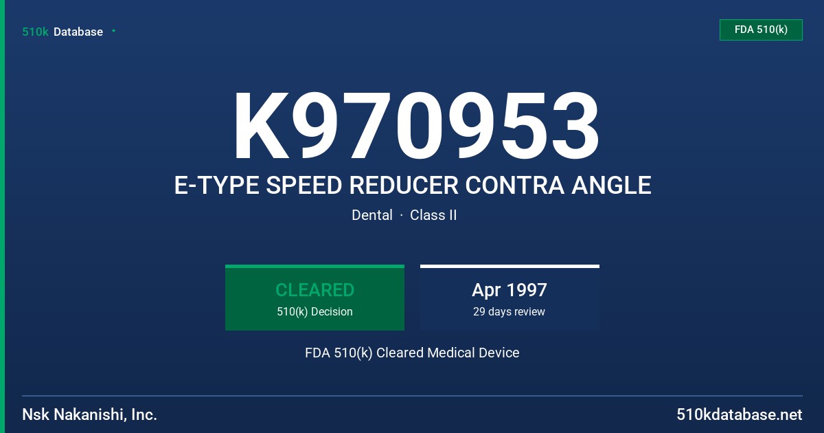 K970953 E-TYPE SPEED REDUCER CONTRA ANGLE FDA 510(k) Cleared Medical Device