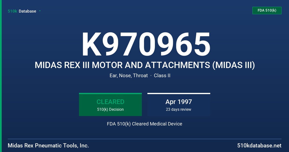 K970965 MIDAS REX III MOTOR AND ATTACHMENTS (MIDAS III) FDA 510(k) Cleared Medical Device