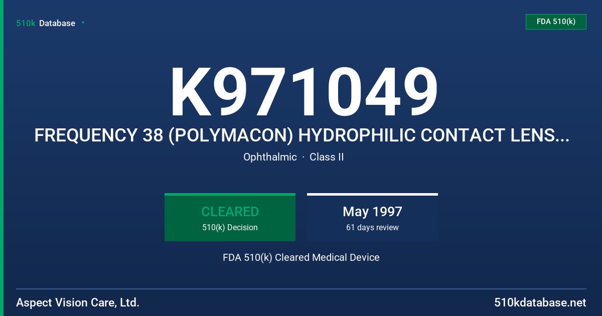 K971049 FREQUENCY 38 (POLYMACON) HYDROPHILIC CONTACT LENS FOR DAILY WEAR (CLEAR AND TINTED) FDA 510(k) Cleared Medical Device