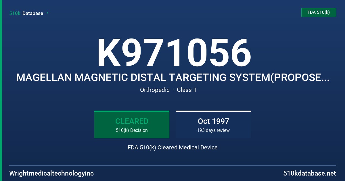 K971056 MAGELLAN MAGNETIC DISTAL TARGETING SYSTEM(PROPOSED NAME), PRODUCT LINE EXTENSION FDA 510(k) Cleared Medical Device