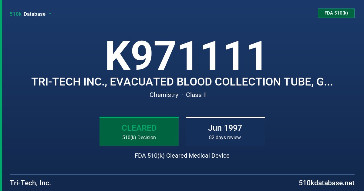 K971111 TRI-TECH INC., EVACUATED BLOOD COLLECTION TUBE, GRAY STOPPER FDA 510(k) Cleared Medical Device