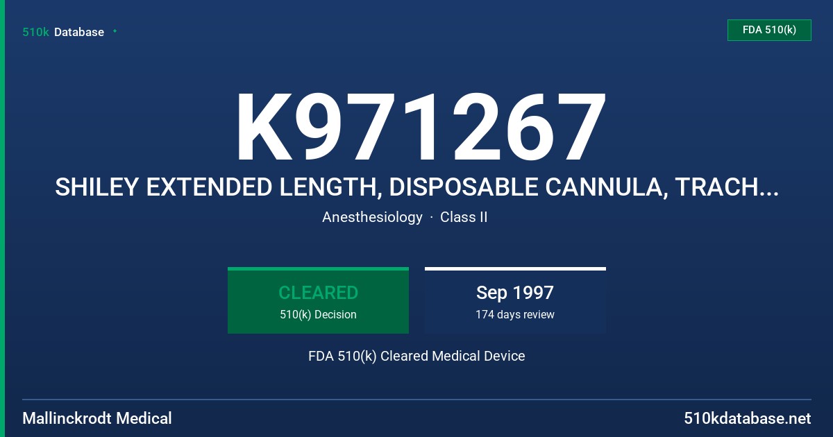 K971267 SHILEY EXTENDED LENGTH, DISPOSABLE CANNULA, TRACHEOSTOMY TUBE: CUFFED, DISTAL EXTENSION, CUFFED, PROXIMAL EXTENSION, CUF FDA 510(k) Cleared Medical Device