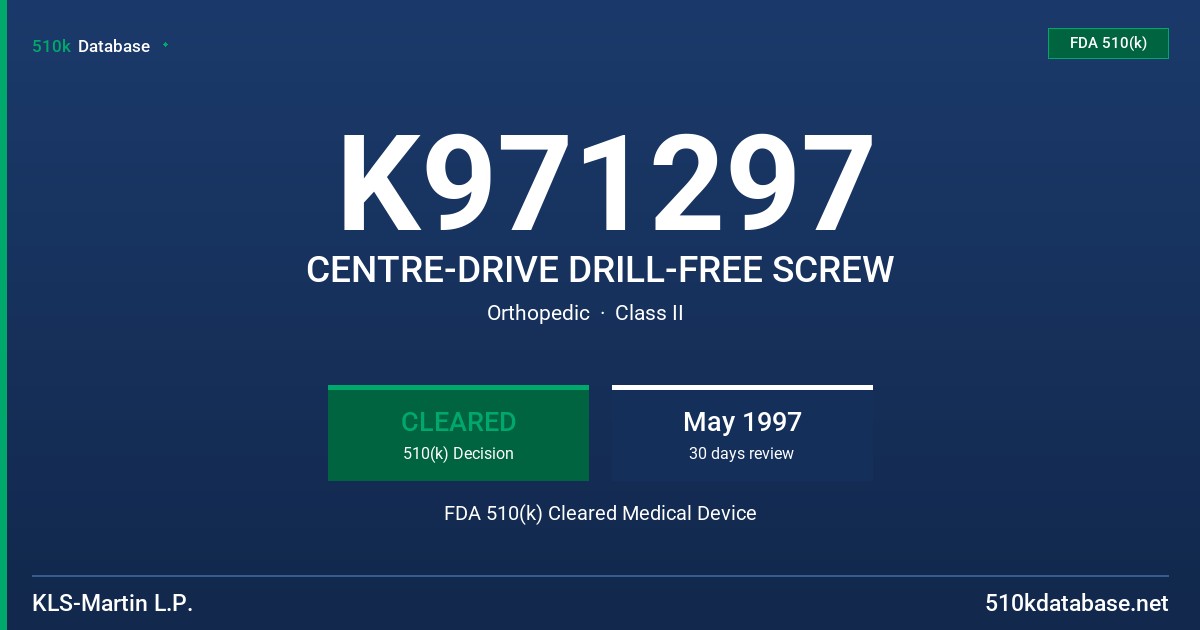 K971297 CENTRE-DRIVE DRILL-FREE SCREW FDA 510(k) Cleared Medical Device