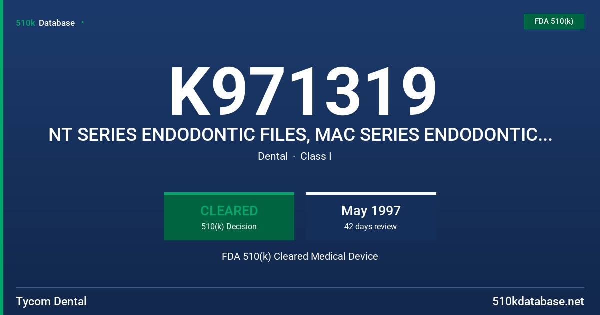 K971319 NT SERIES ENDODONTIC FILES, MAC SERIES ENDODONTIC FILES FDA 510(k) Cleared Medical Device